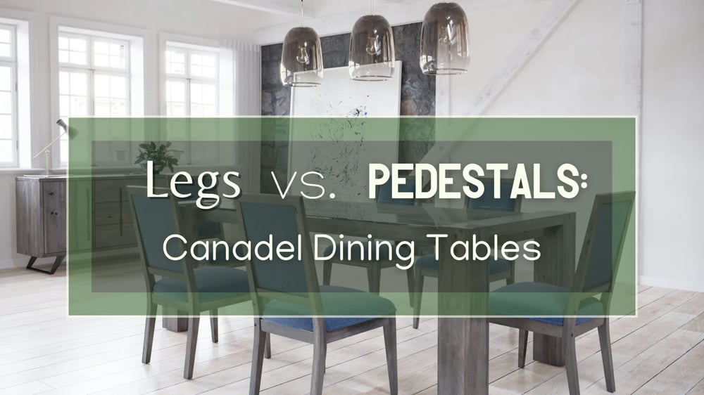 Canadel Dining Tables Legs vs Pedestals